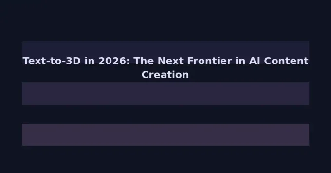 Text-to-3D in 2026: The Next Frontier in AI Content Creation Is Already Here