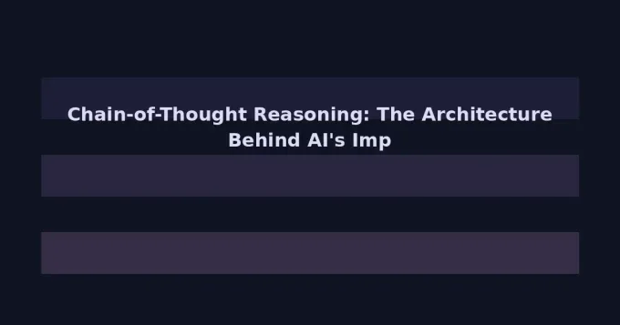 Chain-of-Thought Reasoning: The Architecture Behind AI's Improving Problem-Solving Skills
