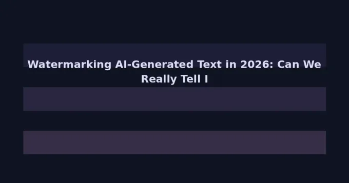 Watermarking AI-Generated Text in 2026: Can We Really Tell If Content Is Human or Machine?
