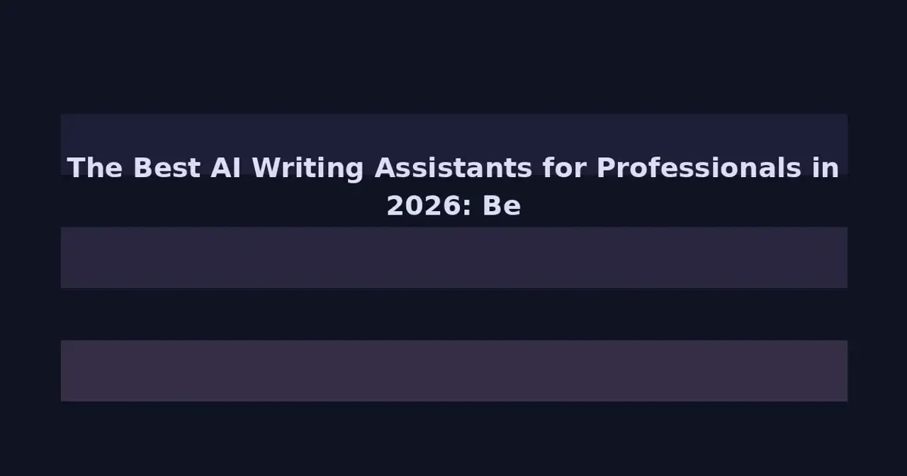 The Best AI Writing Assistants for Professionals in 2026: Beyond Grammar Checks