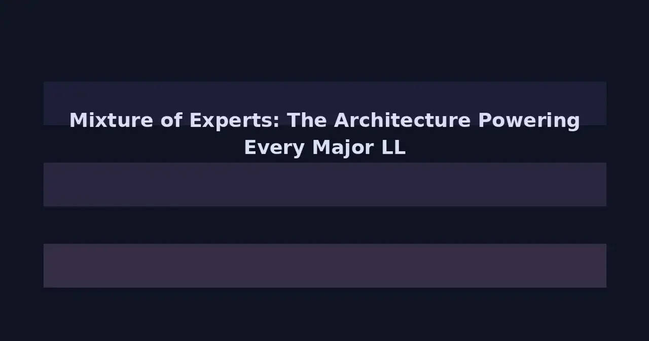 Mixture of Experts: The Architecture Powering Every Major LLM in 2026